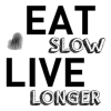 EAT SLOW LIVE LONGER
