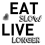 Eat Slow Live Longer